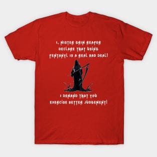 I, Mister Grim Reaper Declare That Using Fentanyl Is A Real Bad Deal! (DRK) T-Shirt